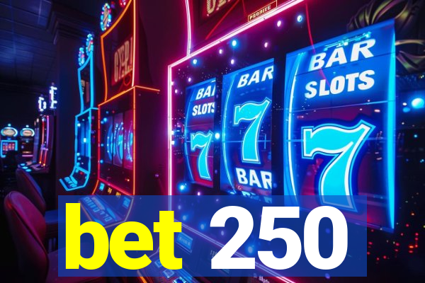 bet 250